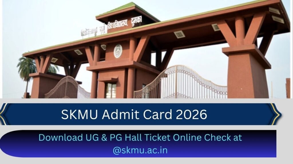 SKMU Admit Card 2026: Download UG & PG Hall Ticket Online Check at @skmu.ac.in