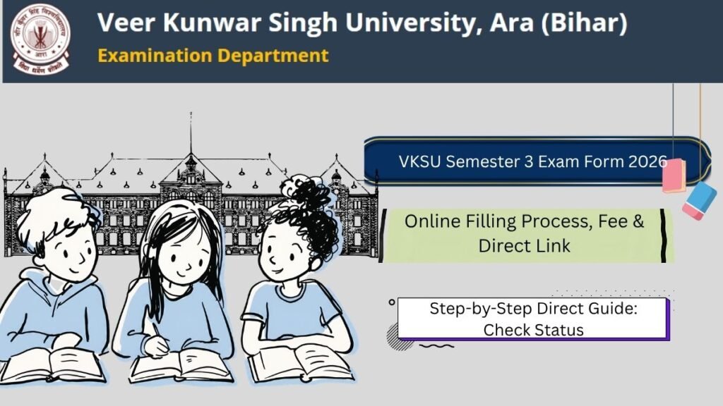 VKSU Semester 3 Exam Form 2026: Online Filling Process, Fee & Direct Link